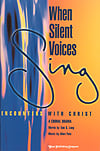 When Silent Voices Sing: Encounters with Christ SATB Singer's Edition cover